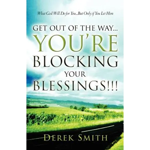 Get Out of the Way...You're Blocking Your Blessings!!!
