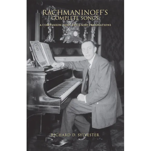 Rachmaninoff's Complete Songs: A Companion with Texts and Translations