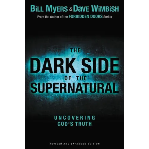 The Dark Side of the Supernatural, Revised and Expanded Edition: What Is of God and What Isn't