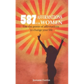 587 Affirmations for Women: Use the Power of Affirmations to Change Your Life