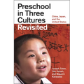 Preschool in Three Cultures Revisited: China, Japan, and the United States