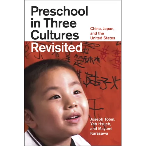 Preschool in Three Cultures Revisited: China, Japan, and the United States
