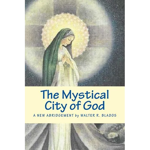 The Mystical City of God: A New Abridgement