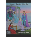 Myrddyn: The original Story of Merlin the Magician Historical novel