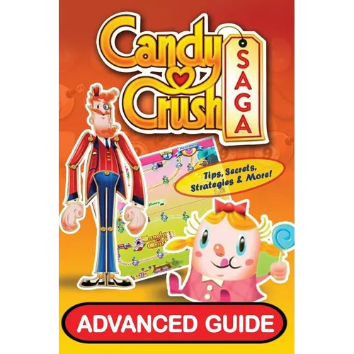 Candy Crush Saga Advanced Guide
