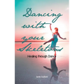 Dancing with your Skeletons: Healing through Dance