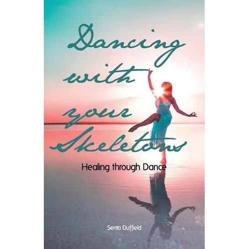 Dancing with your Skeletons: Healing through Dance