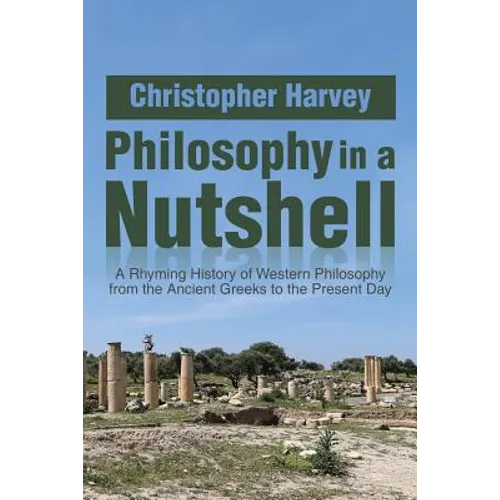 Philosophy in a Nutshell: A Rhyming History of Western Philosophy from the Ancient Greeks to the Present Day