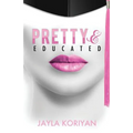 Pretty & Educated: The College Girl's Guide to Everything