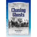 Chasing Ghosts: A Work of Historical Fiction Based on True Events and Real People