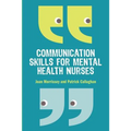 Communication Skills for Mental Health Nurses: An Introduction
