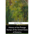 History of the Postage Stamps of the United States of America