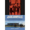Jacksonville: The Consolidation Story, from Civil Rights to the Jaguars