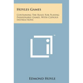 Hoyles Games: Containing the Rules for Playing Fashionable Games, with Copious Instructions