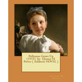 Pollyanna Grows Up (1915) by: Eleanor H. Porter ( children's NOVEL )