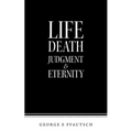 Life Death Judgment & Eternity