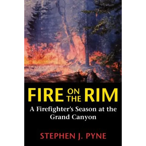 Fire on the Rim: A Firefighter's Season at the Grand Canyon
