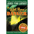 The Wet Nose of Danger