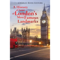 A History of Some of London's Most Famous Landmarks