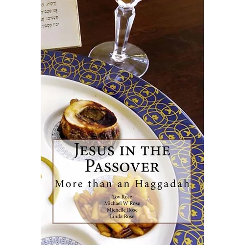 Jesus in the Passover: More than an Haggadah
