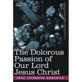 The Dolorous Passion of Our Lord Jesus Christ