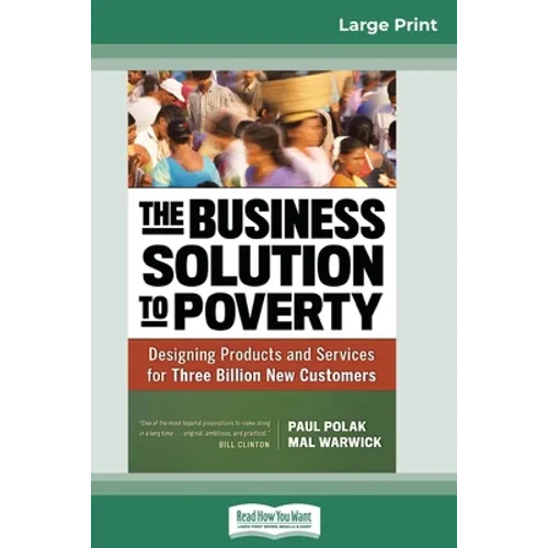 The Business Solution to Poverty: Designing Products and Services for Three Billion New Customers (16pt Large Print Edition)