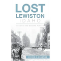 Lost Lewiston, Idaho: Elegies and Bygone Places
