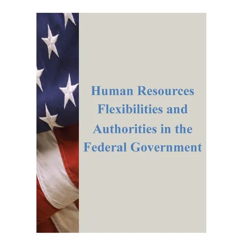 Human Resources Flexibilities and Authorities in the Federal Government
