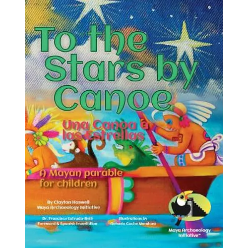 To the Stars by Canoe: A Mayan parable for children