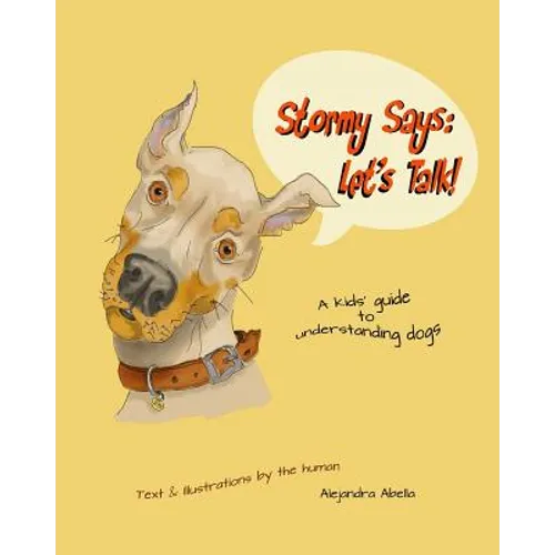 Stormy Says: Let's Talk!: A kids' guide to understanding dogs