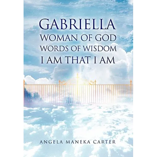 Gabriella Woman of God Words of Wisdom I Am That I Am
