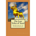 The Lost Tribes of Israel: The Return of the House of Israel To the Promised Land