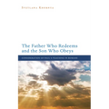 The Father Who Redeems and the Son Who Obeys