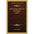 Flower Decoration In The House (1907)
