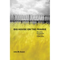 Big House on the Prairie: Rise of the Rural Ghetto and Prison Proliferation