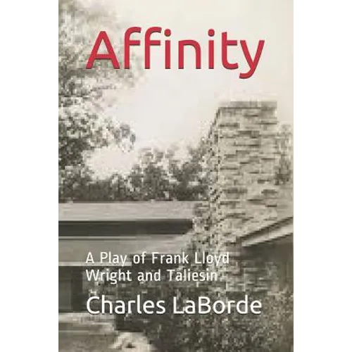 Affinity: A Play of Frank Lloyd Wright and Taliesin