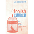 Foolish Church: Messy, Raw, Real, and Making Room