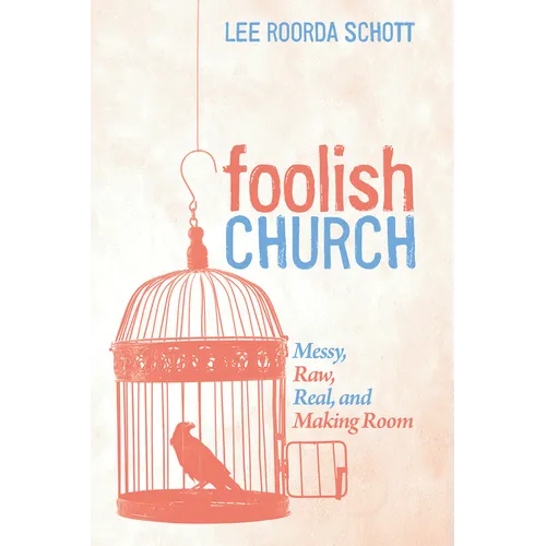 Foolish Church: Messy, Raw, Real, and Making Room