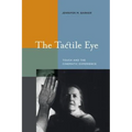 The Tactile Eye: Touch and the Cinematic Experience
