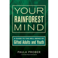 Your Rainforest Mind: A Guide to the Well-Being of Gifted Adults and Youth