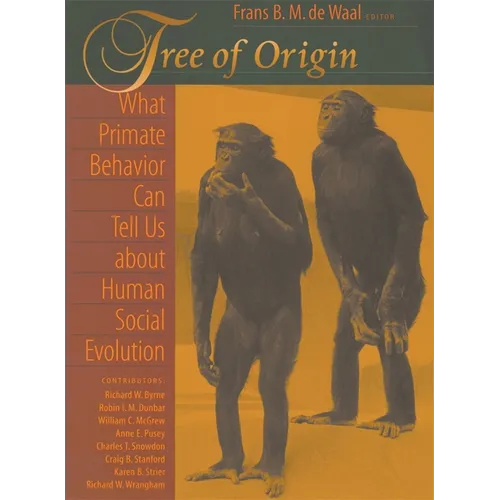 Tree of Origin: What Primate Behavior Can Tell Us about Human Social Evolution