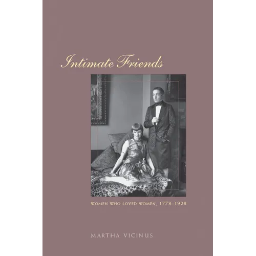 Intimate Friends: Women Who Loved Women, 1778-1928