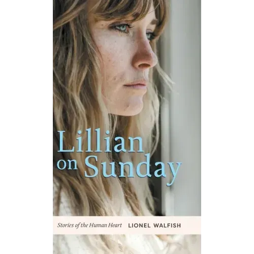 Lillian on Sunday: Stories of the Human Heart