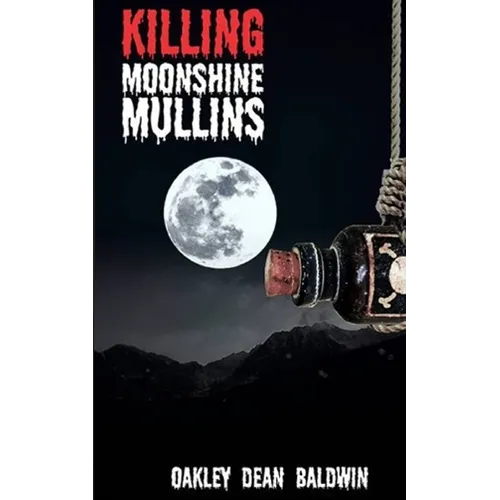 Killing "Moonshine" Mullins: And the Aftermath