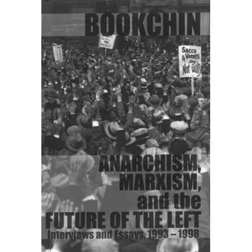 Anarchism, Marxism and the Future of the Left: Interviews and Essays, 1993-1998