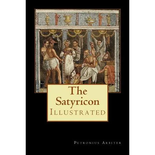 The Satyricon: Illustrated