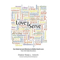 Love and Serve: Our Daily Servant Ministry to Reflect God's Love: Over 365 Daily Devotions