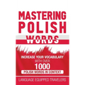 Mastering Polish Words: Increase Your Vocabulary with Over 1,000 Polish Words in Context