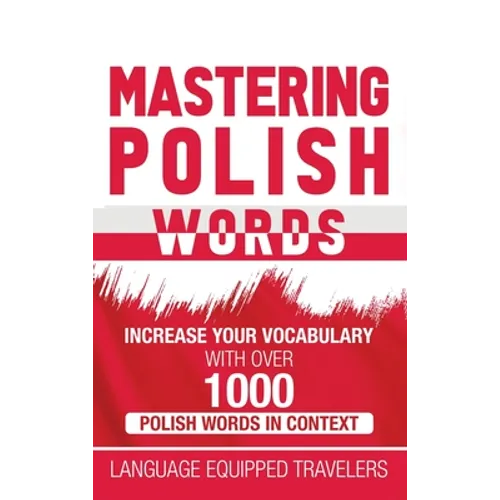 Mastering Polish Words: Increase Your Vocabulary with Over 1,000 Polish Words in Context