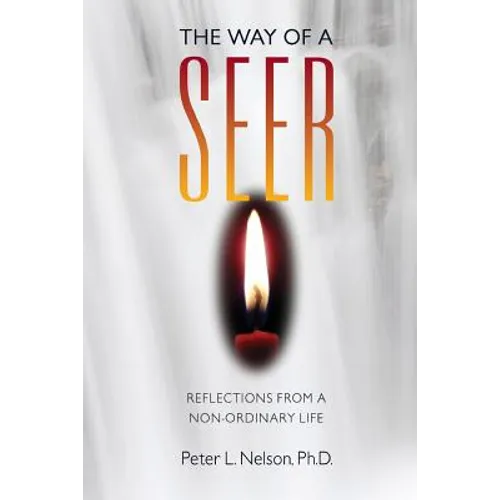 The Way of a Seer: Reflections from a Non-ordinary Life